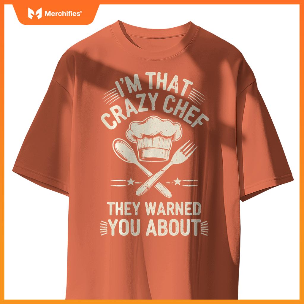 I'm That Crazy Chef Funny Chef Cooking T-Shirt