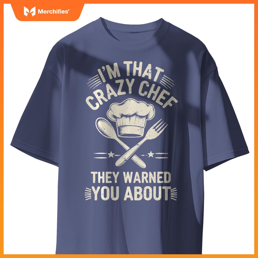 I'm That Crazy Chef Funny Chef Cooking T-Shirt