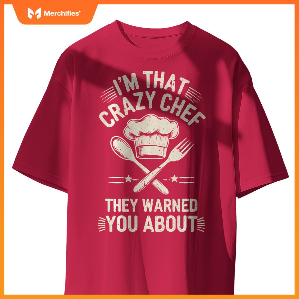 I'm That Crazy Chef Funny Chef Cooking T-Shirt