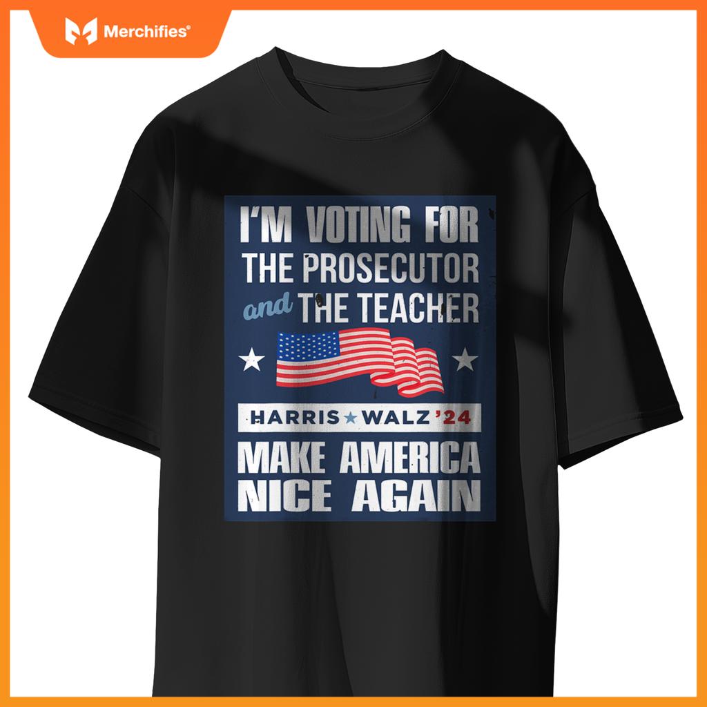 I'm Voting For The Prosecutor And The Teacher Harris Walz 24