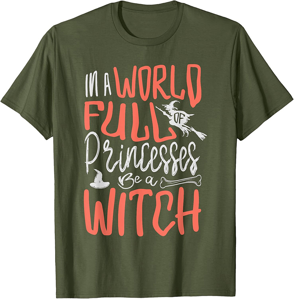In a world full of princesses be a witch Funny Halloween T-Shirt