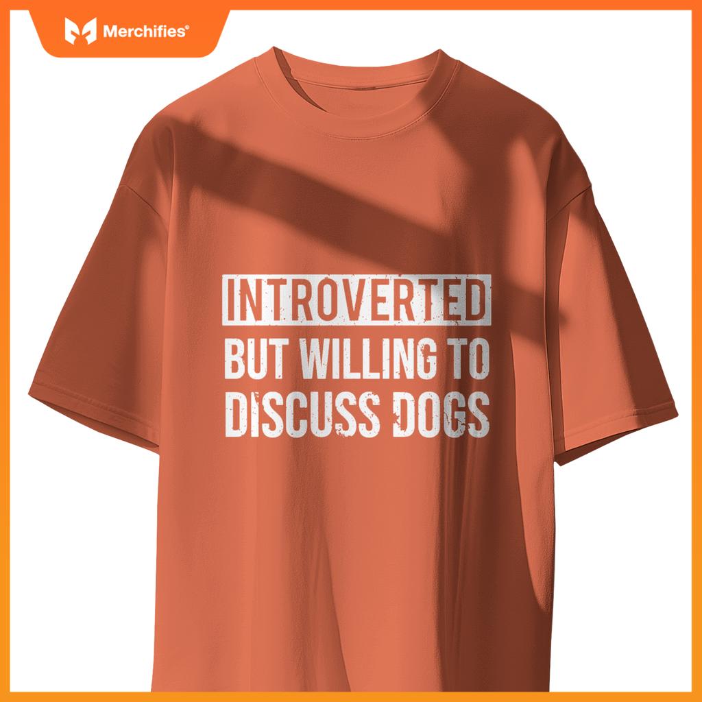 Introverted But Willing To Discuss Dogs Funny Introvert  T-Shirt