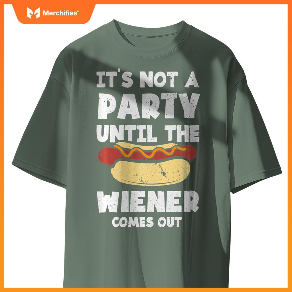 It's Not A Party Until The Wiener Comes Out Funny Hot Dog T-Shirt