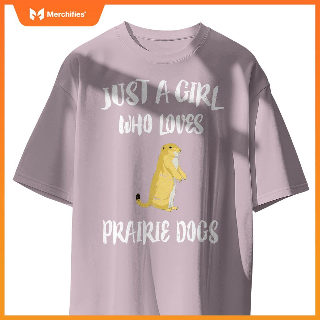 Just A Girl Who Loves Prairie Dogs Animal Gift T-Shirt