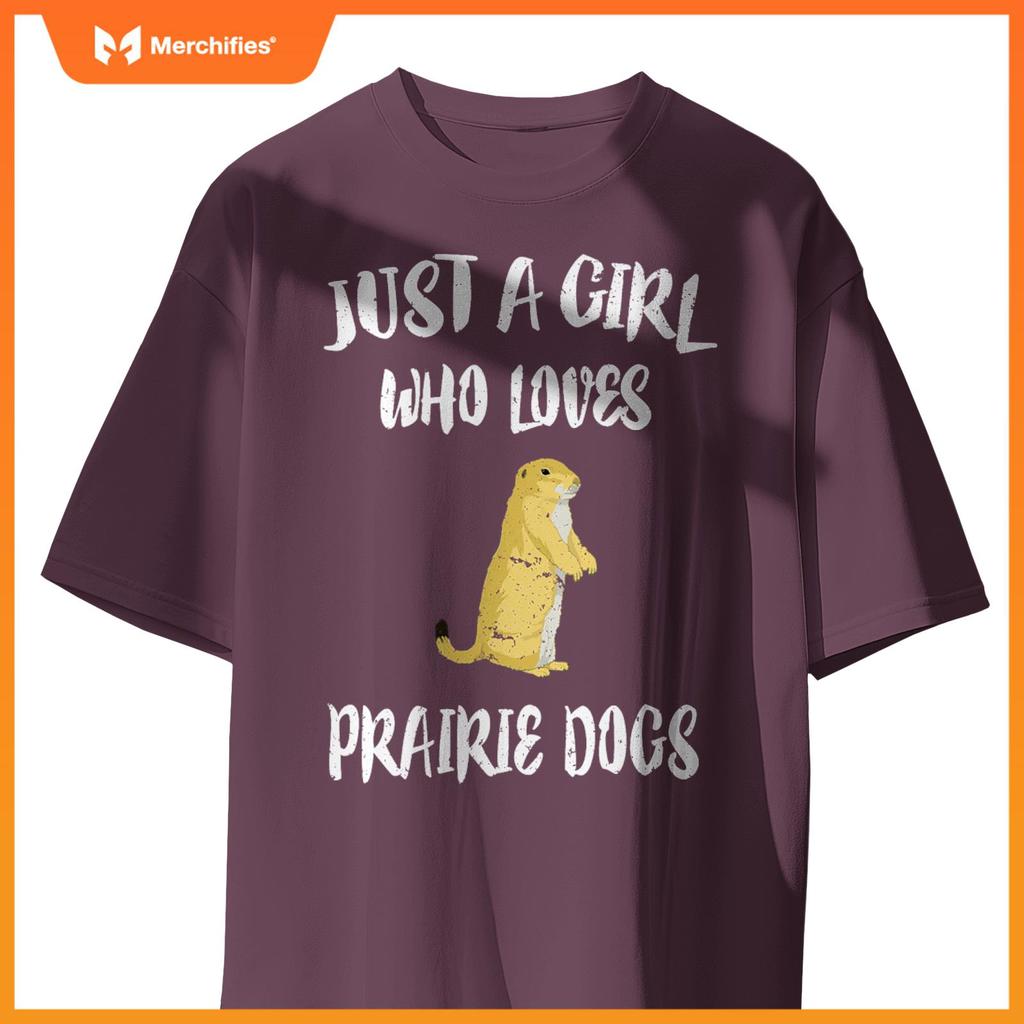 Just A Girl Who Loves Prairie Dogs Animal Gift T-Shirt