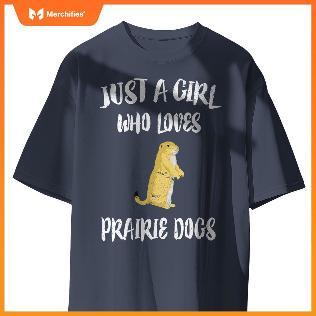 Just A Girl Who Loves Prairie Dogs Animal Gift T-Shirt