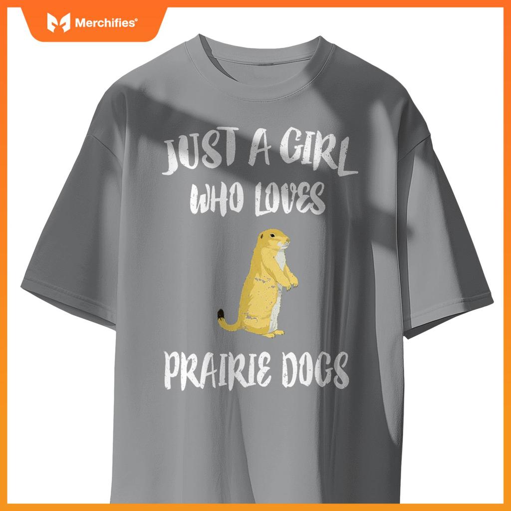 Just A Girl Who Loves Prairie Dogs Animal Gift T-Shirt
