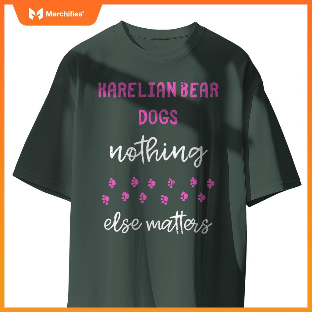 Karelian Bear Dogs Nothing Else Matters T-Shirt