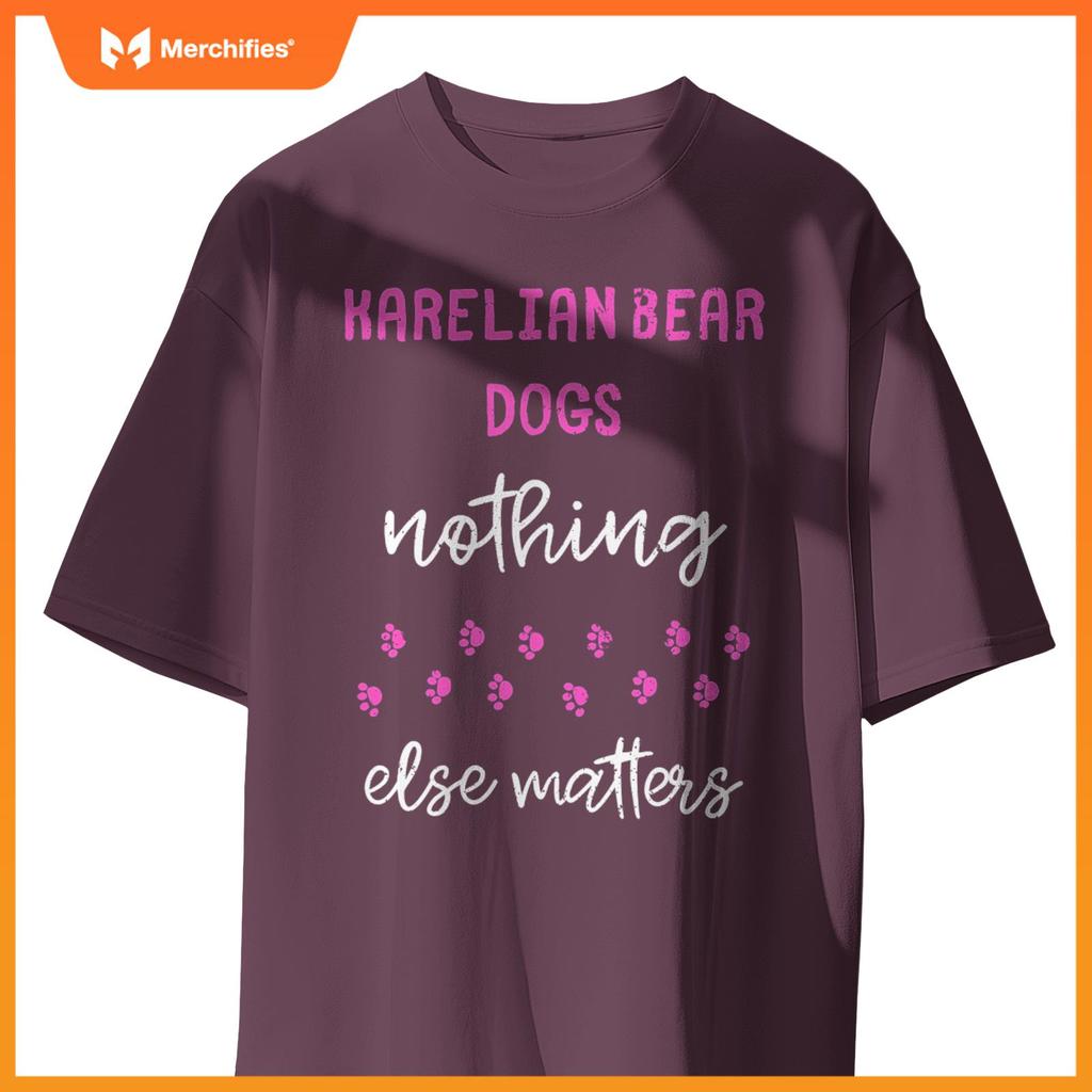 Karelian Bear Dogs Nothing Else Matters T-Shirt