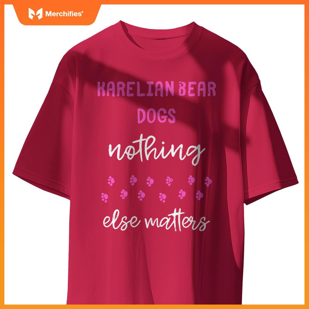 Karelian Bear Dogs Nothing Else Matters T-Shirt