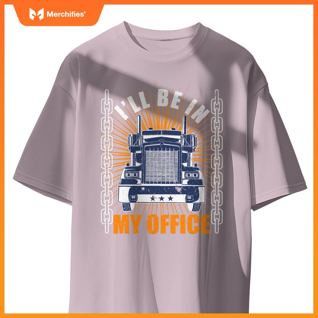 Men Truckers Truck Driver Big Rig Ill Be In My Office T-Shirt