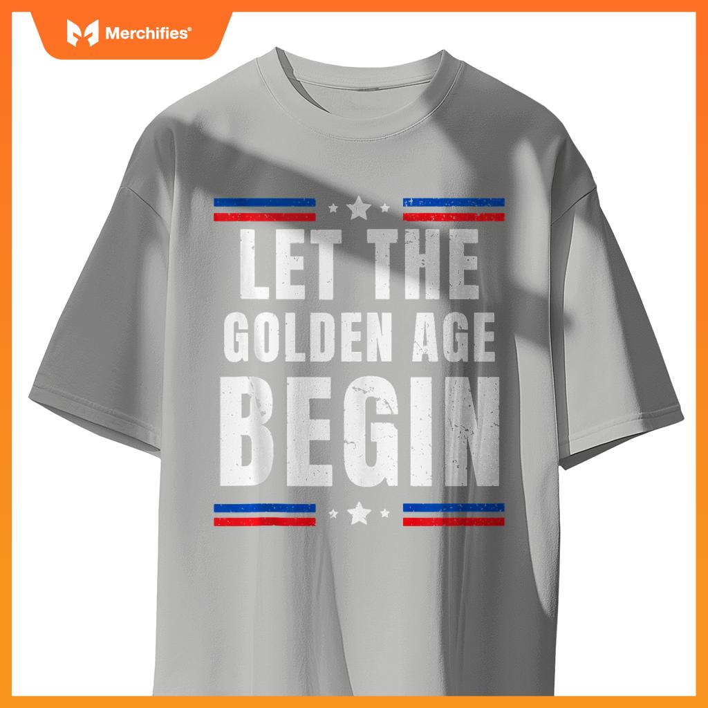 Let the Golden Age Begin Patriotic Pro Trump Anti Kamala T-Shirt