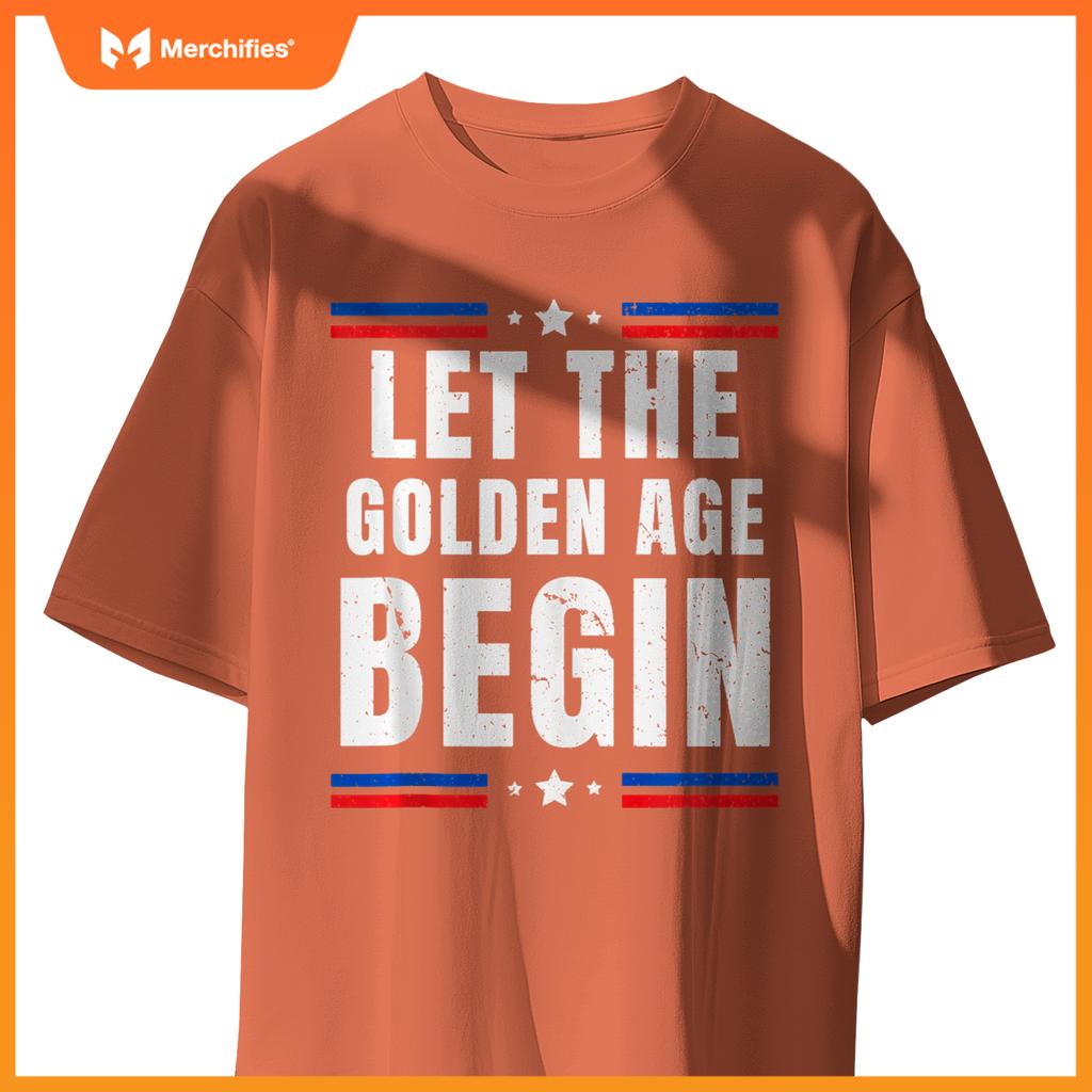 Let the Golden Age Begin Patriotic Pro Trump Anti Kamala T-Shirt