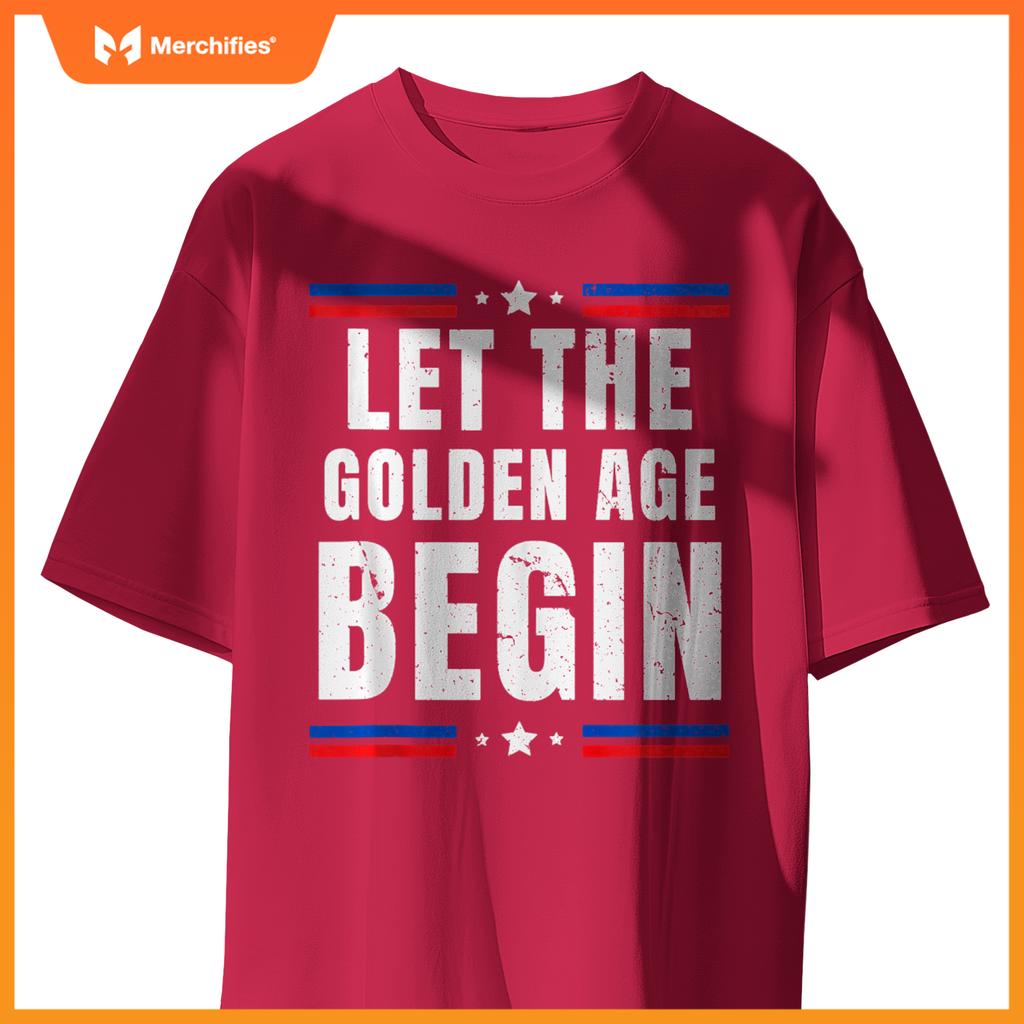 Let the Golden Age Begin Patriotic Pro Trump Anti Kamala T-Shirt