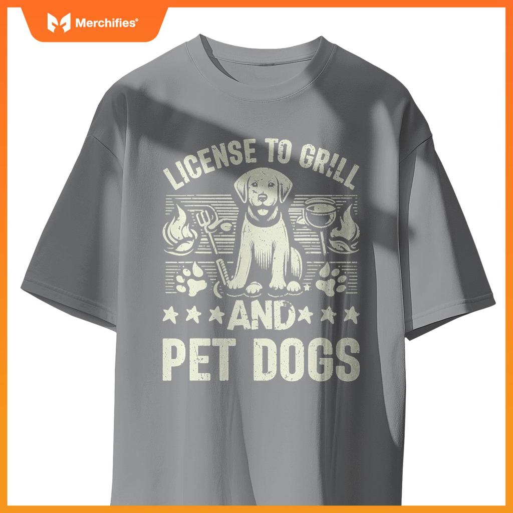 License To Grill And Pet Dogs Dog Dad T-Shirt