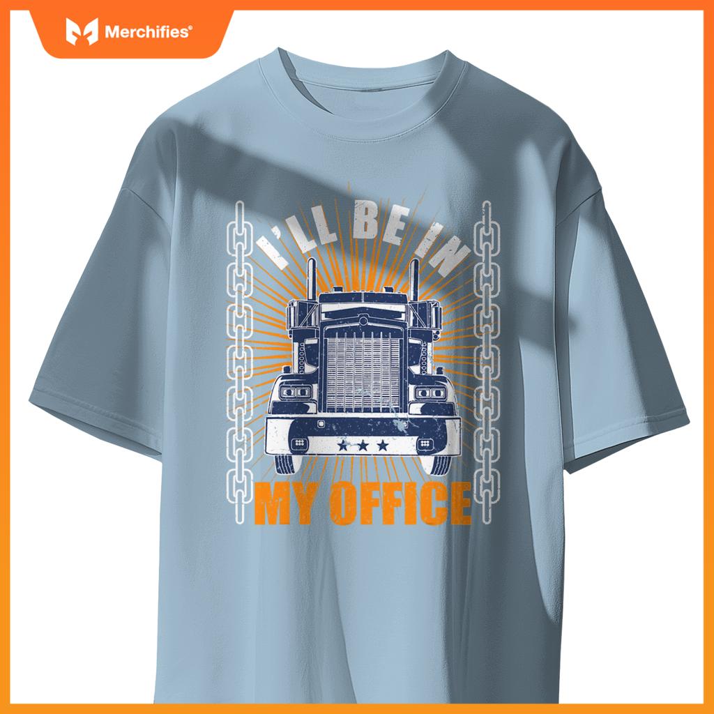 Men Truckers Truck Driver Big Rig Ill Be In My Office T-Shirt