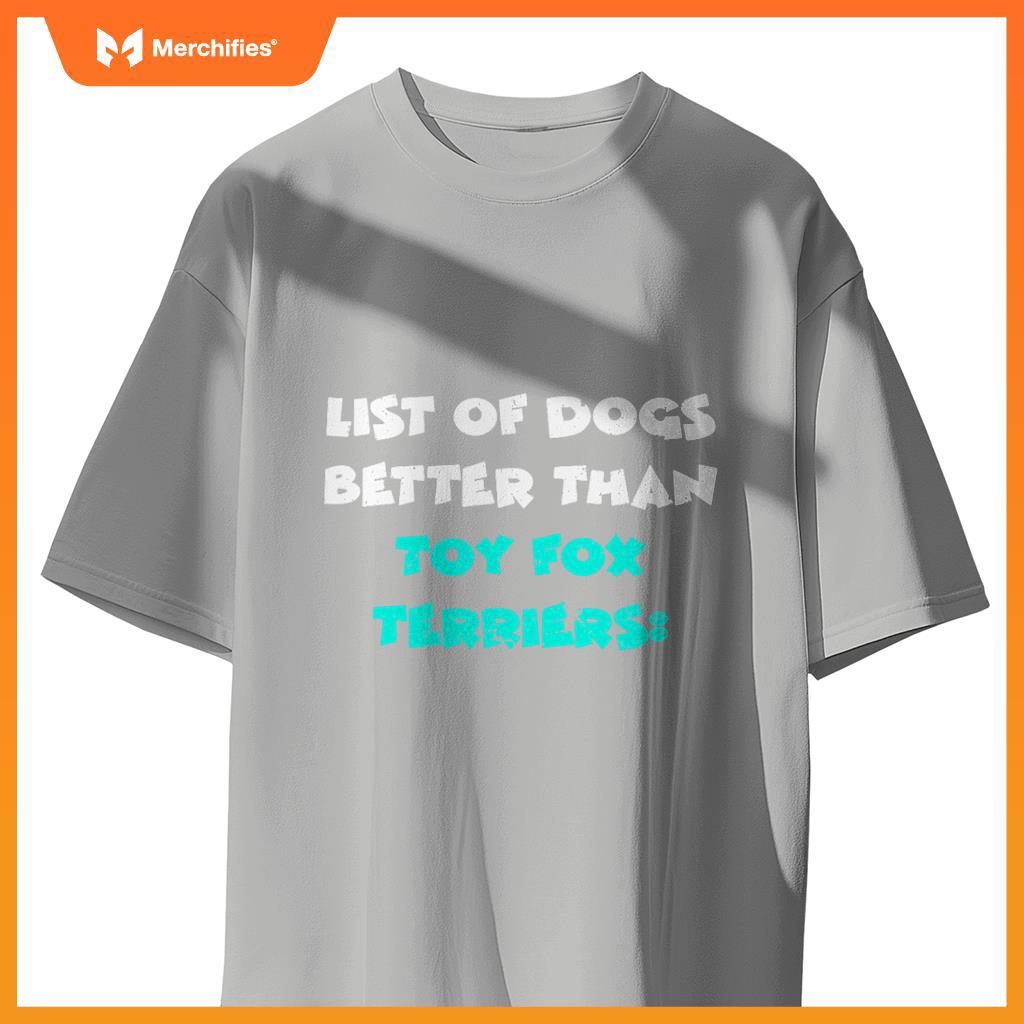 List Of Dogs Better Than Toy Fox Terriers T-Shirt
