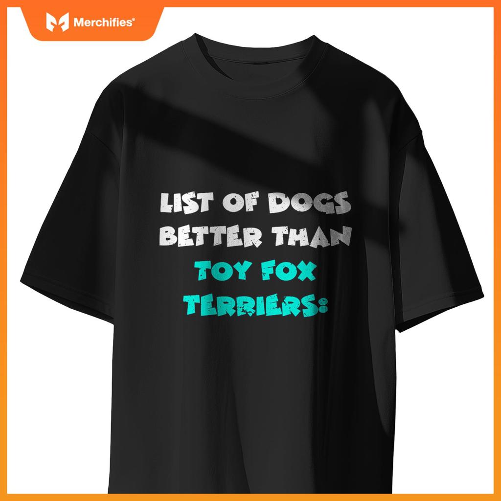List Of Dogs Better Than Toy Fox Terriers T-Shirt