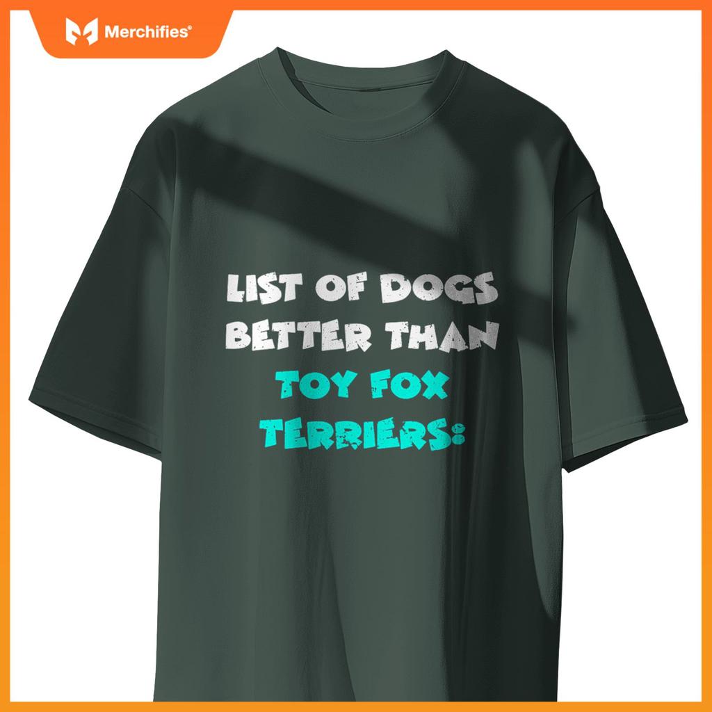 List Of Dogs Better Than Toy Fox Terriers T-Shirt