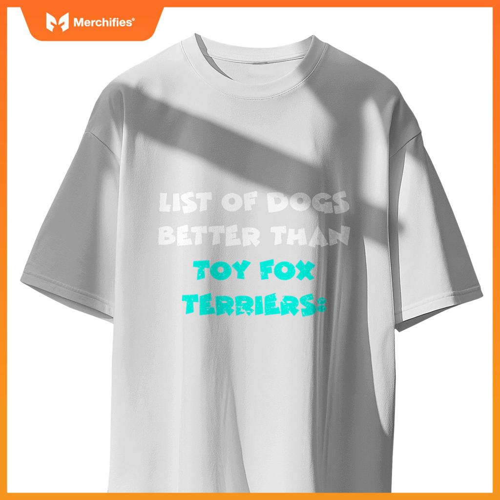 List Of Dogs Better Than Toy Fox Terriers T-Shirt