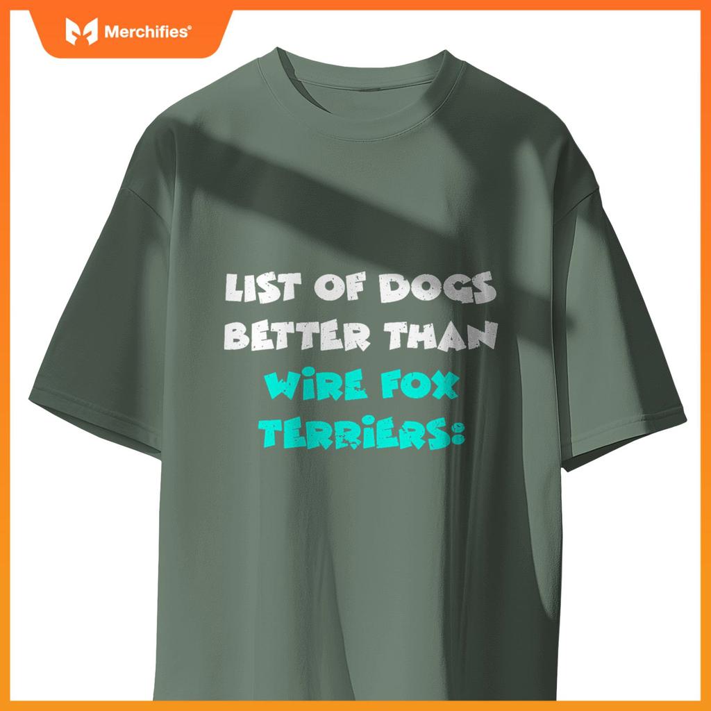 List Of Dogs Better Than Wire Fox Terriers T-Shirt