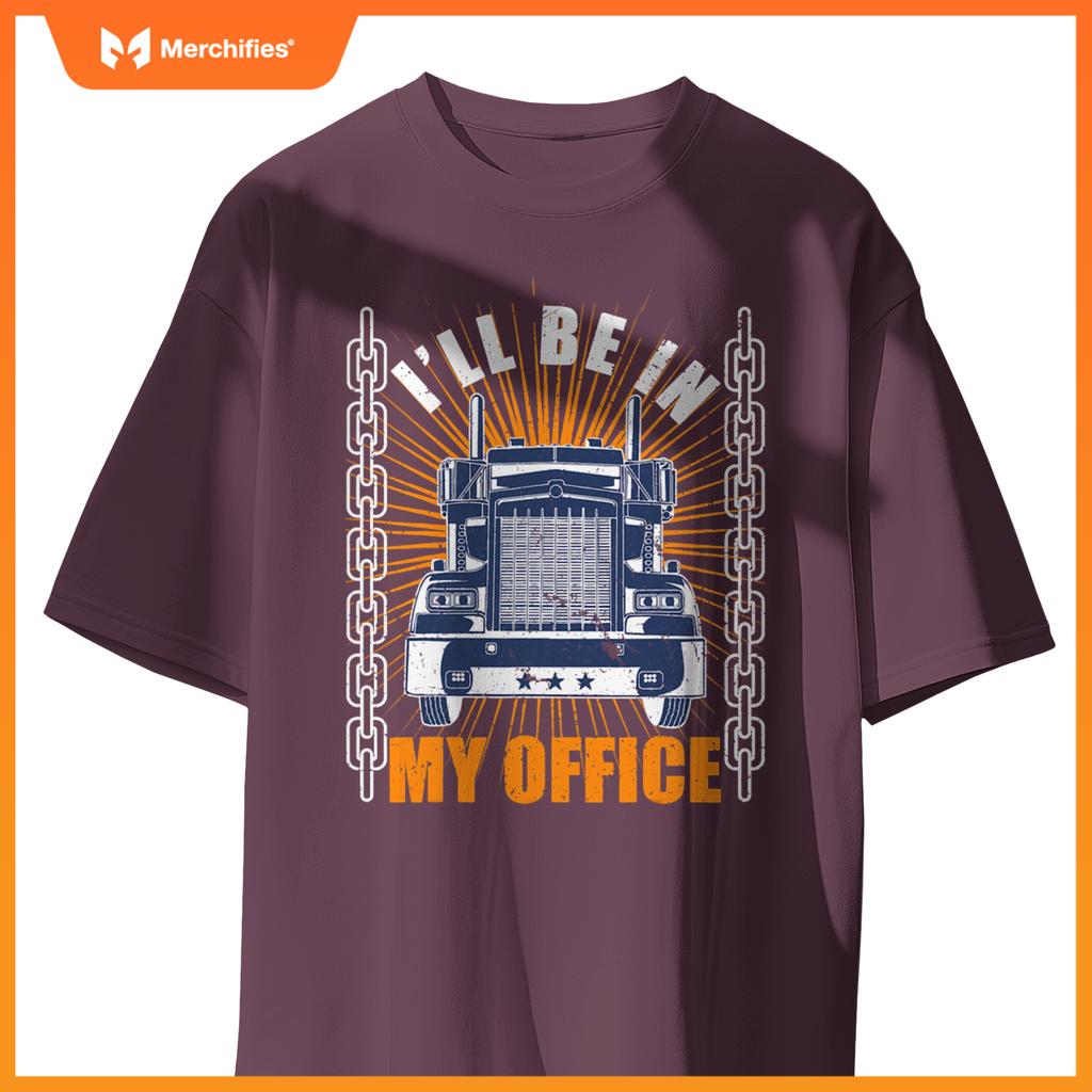 Men Truckers Truck Driver Big Rig Ill Be In My Office T-Shirt