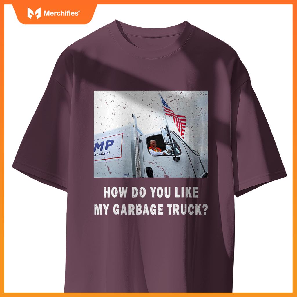 How Do You Like My Garbage Truck, Boy Girl Funny Trump T-Shirt