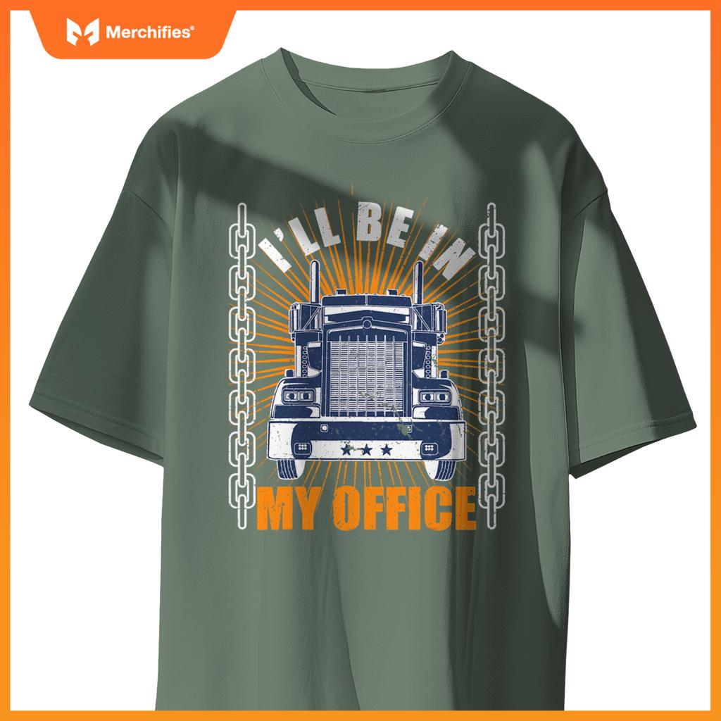 Men Truckers Truck Driver Big Rig Ill Be In My Office T-Shirt