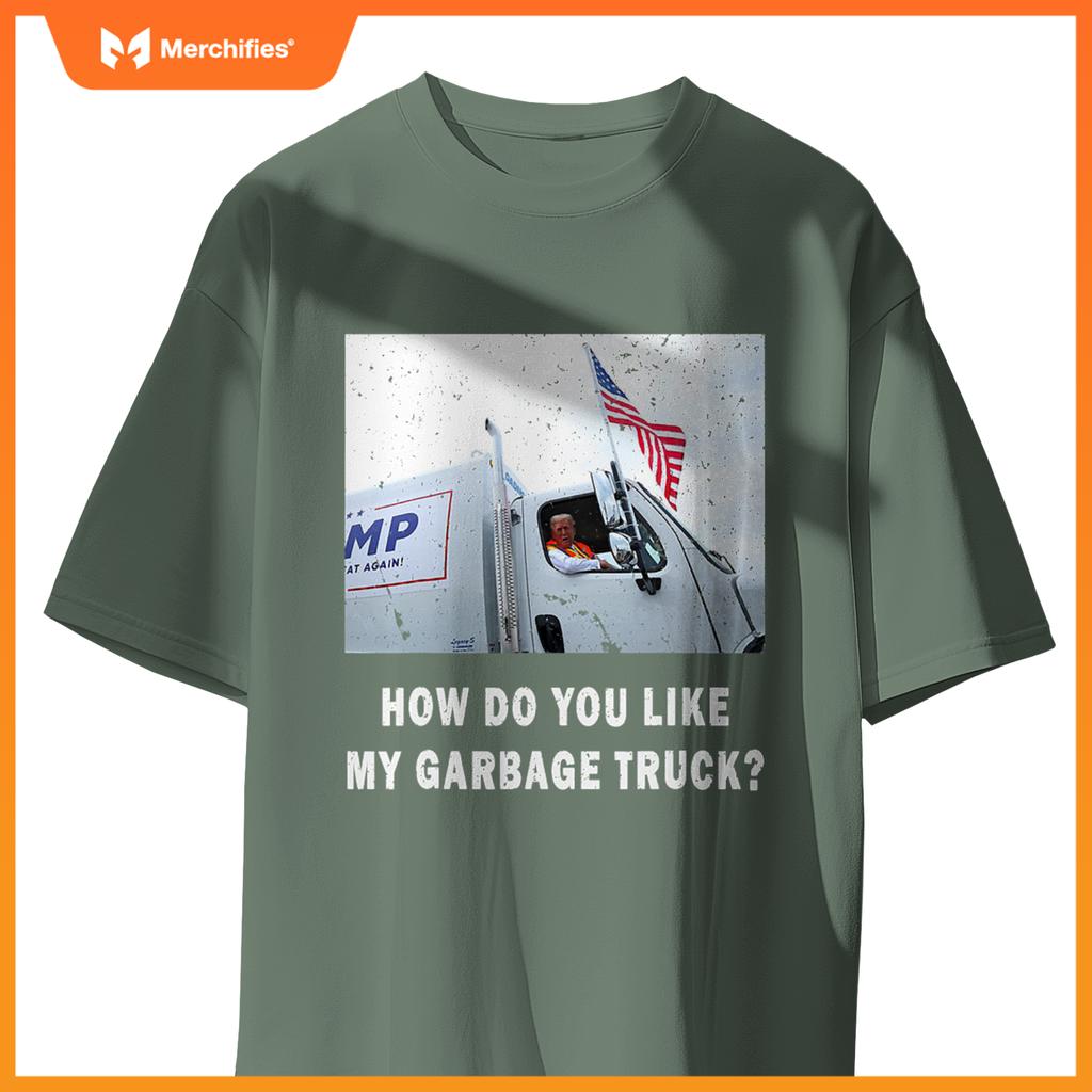 How Do You Like My Garbage Truck, Boy Girl Funny Trump T-Shirt