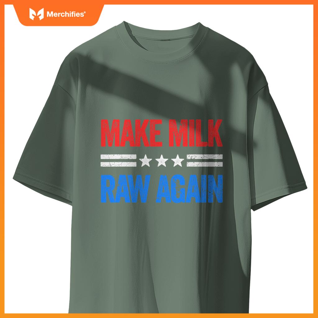 Make Milk Raw Again Funny USA Patriotic Party T-Shirt