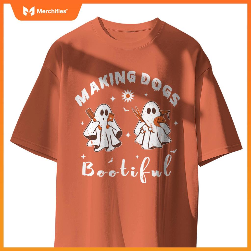Making Dogs Bootiful, Dog Ghost, Dog Lovers, Dog Groomer T-Shirt