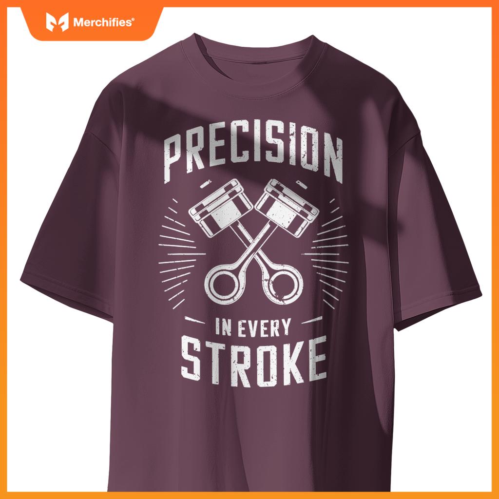 Mechanics Garage Life And Auto Car Guys Precision In Stroke T-Shirt