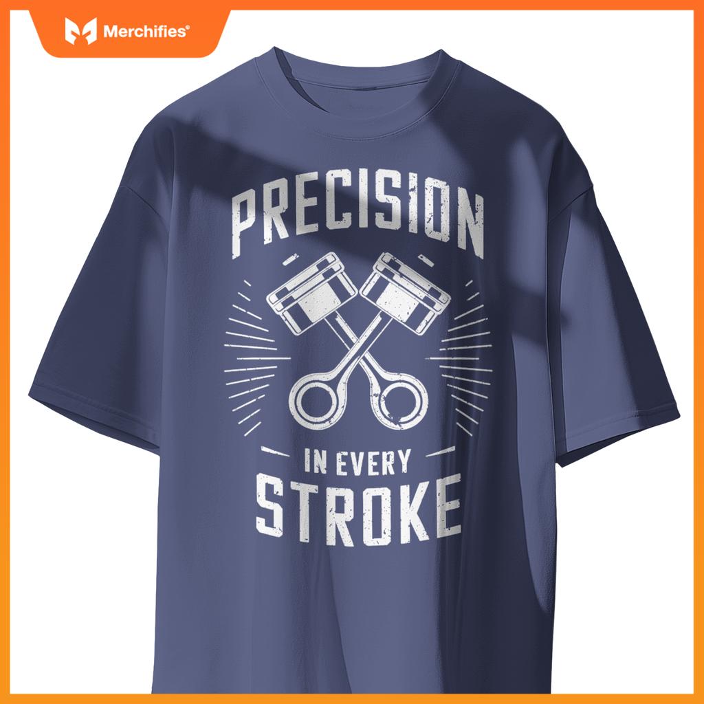 Mechanics Garage Life And Auto Car Guys Precision In Stroke T-Shirt