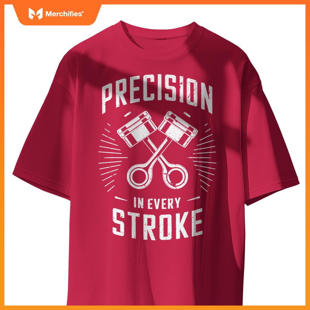 Mechanics Garage Life And Auto Car Guys Precision In Stroke T-Shirt