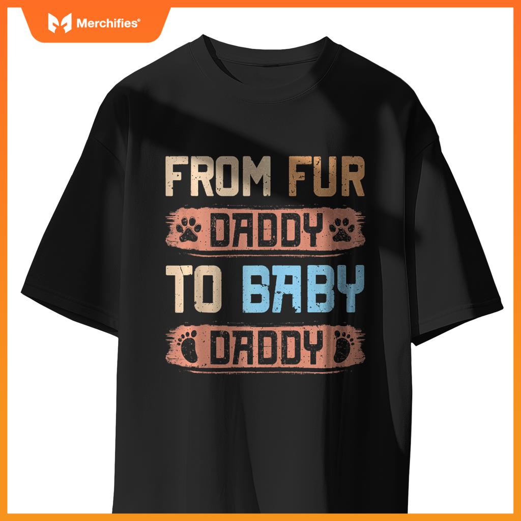 Mens From Fur Daddy To Baby Daddy Funny Dog Dad Pregnancy Announc T-Shirt