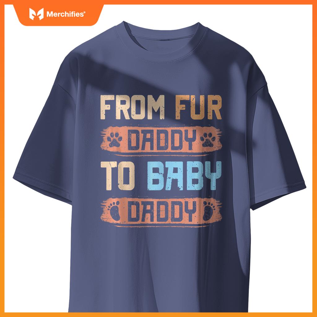 Mens From Fur Daddy To Baby Daddy Funny Dog Dad Pregnancy Announc T-Shirt