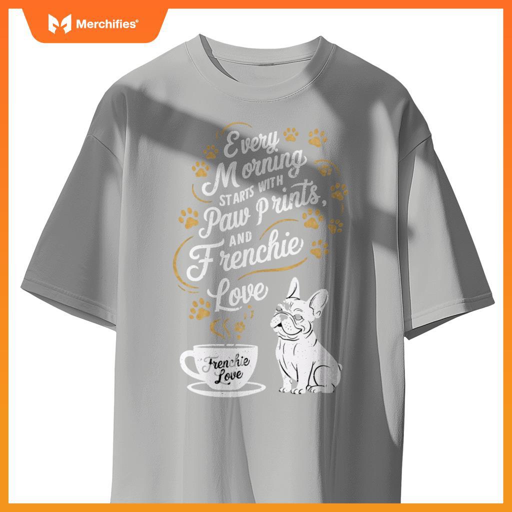Morning Starts With Paw Prints - Frenchie Dogs and Coffee T-Shirt