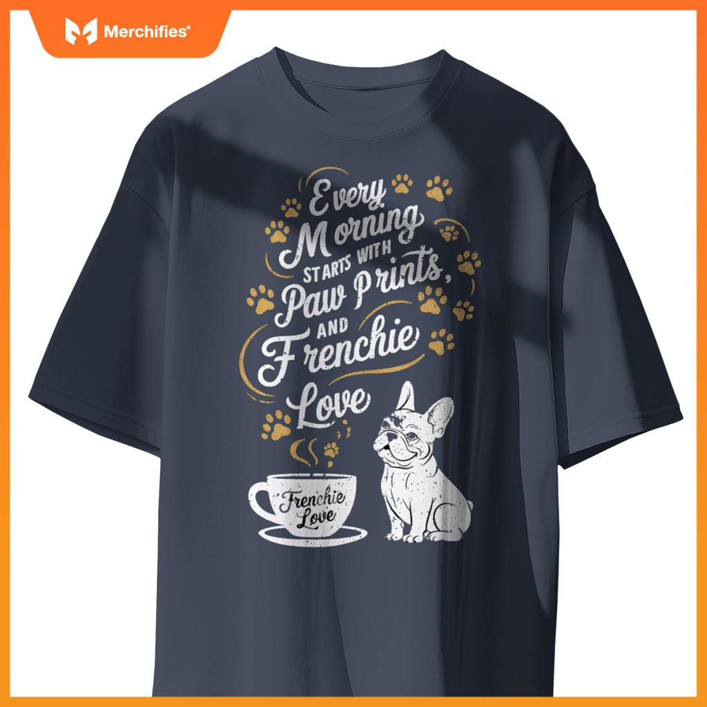 Morning Starts With Paw Prints - Frenchie Dogs and Coffee T-Shirt