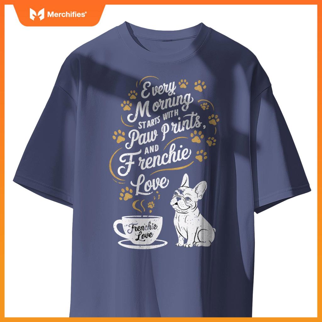 Morning Starts With Paw Prints - Frenchie Dogs and Coffee T-Shirt