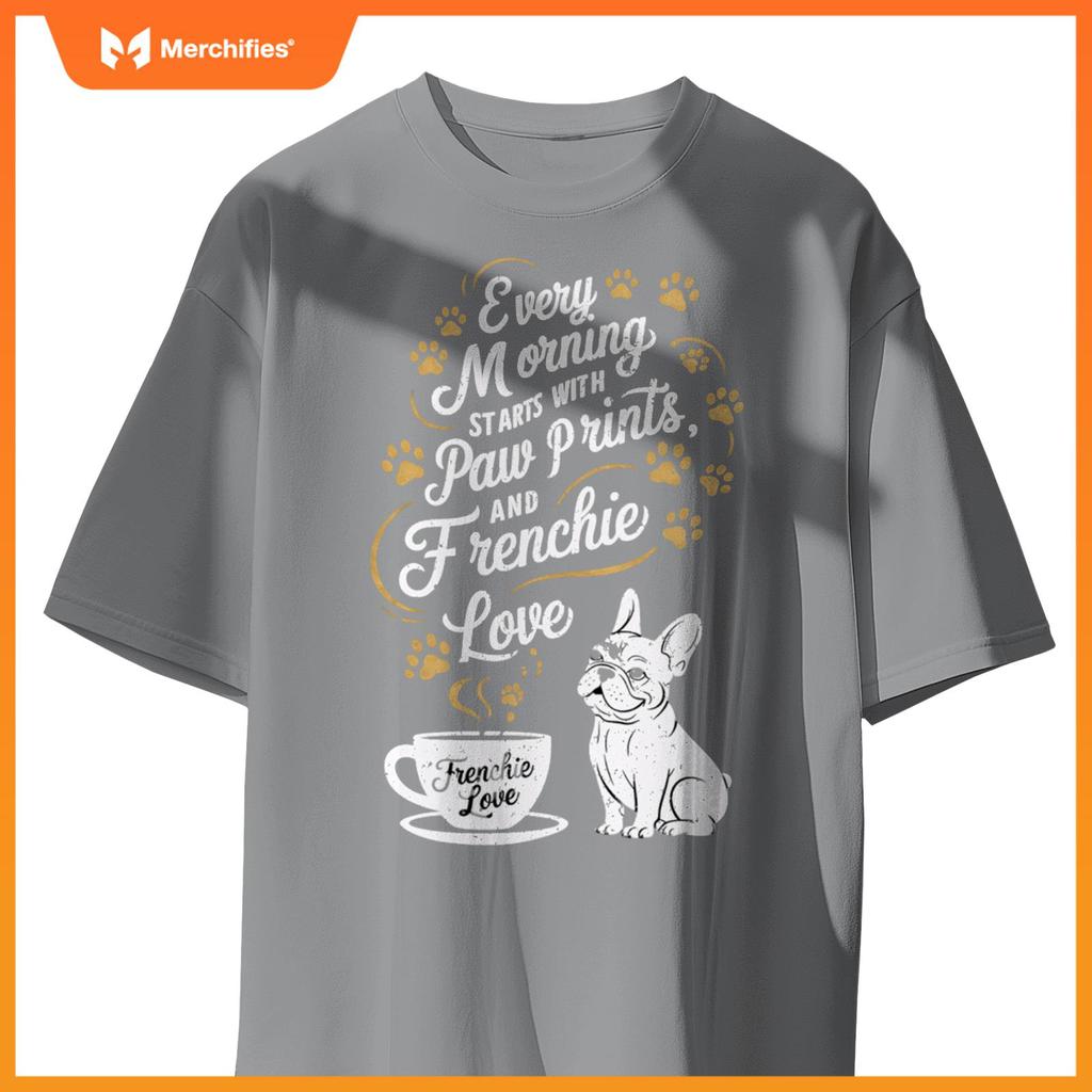 Morning Starts With Paw Prints - Frenchie Dogs and Coffee T-Shirt
