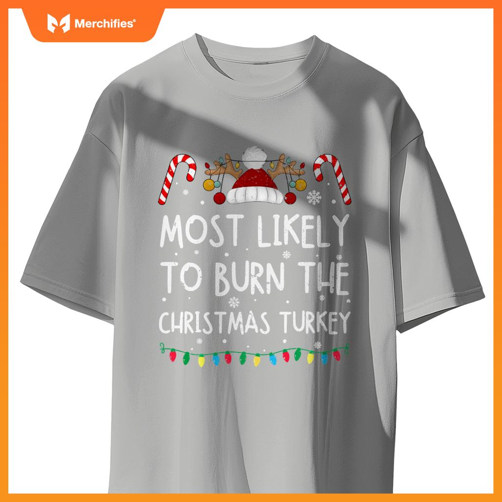 Most Likely To Burn The Christmas Turkey Funny Chef Cooking T-Shirt