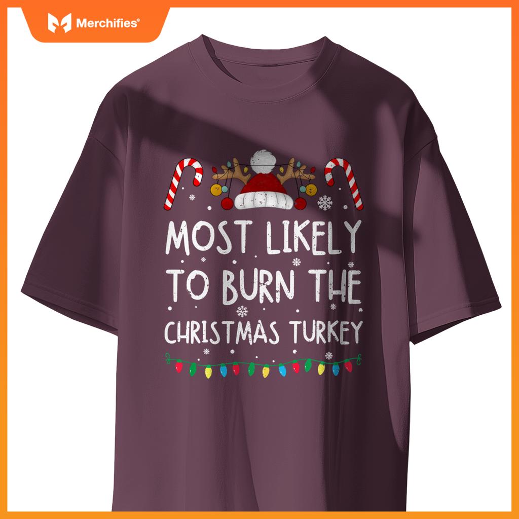 Most Likely To Burn The Christmas Turkey Funny Chef Cooking T-Shirt