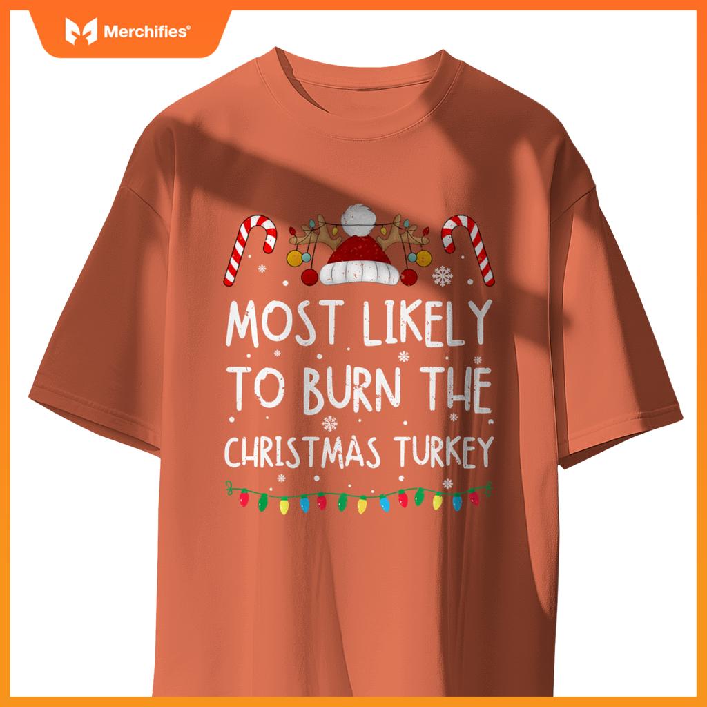 Most Likely To Burn The Christmas Turkey Funny Chef Cooking T-Shirt