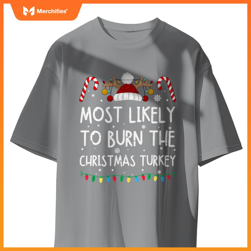 Most Likely To Burn The Christmas Turkey Funny Chef Cooking T-Shirt