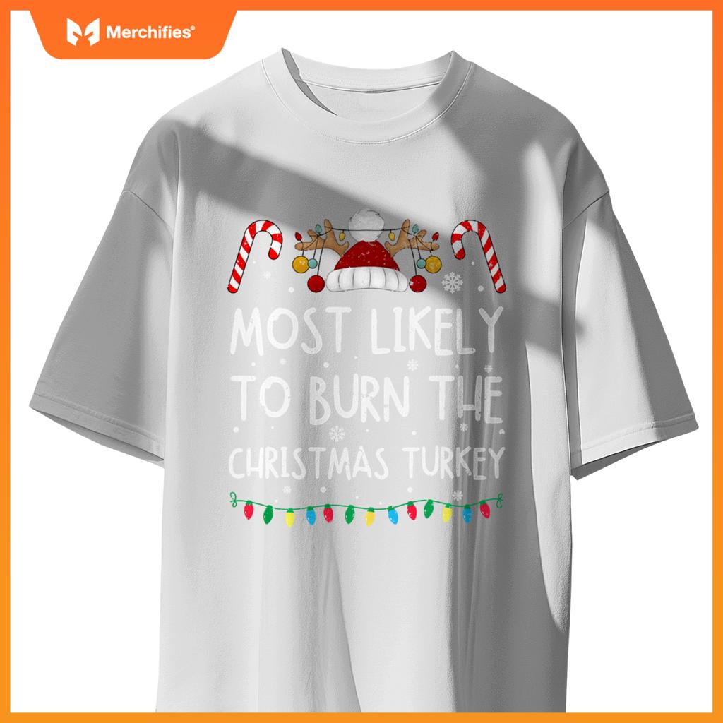 Most Likely To Burn The Christmas Turkey Funny Chef Cooking T-Shirt
