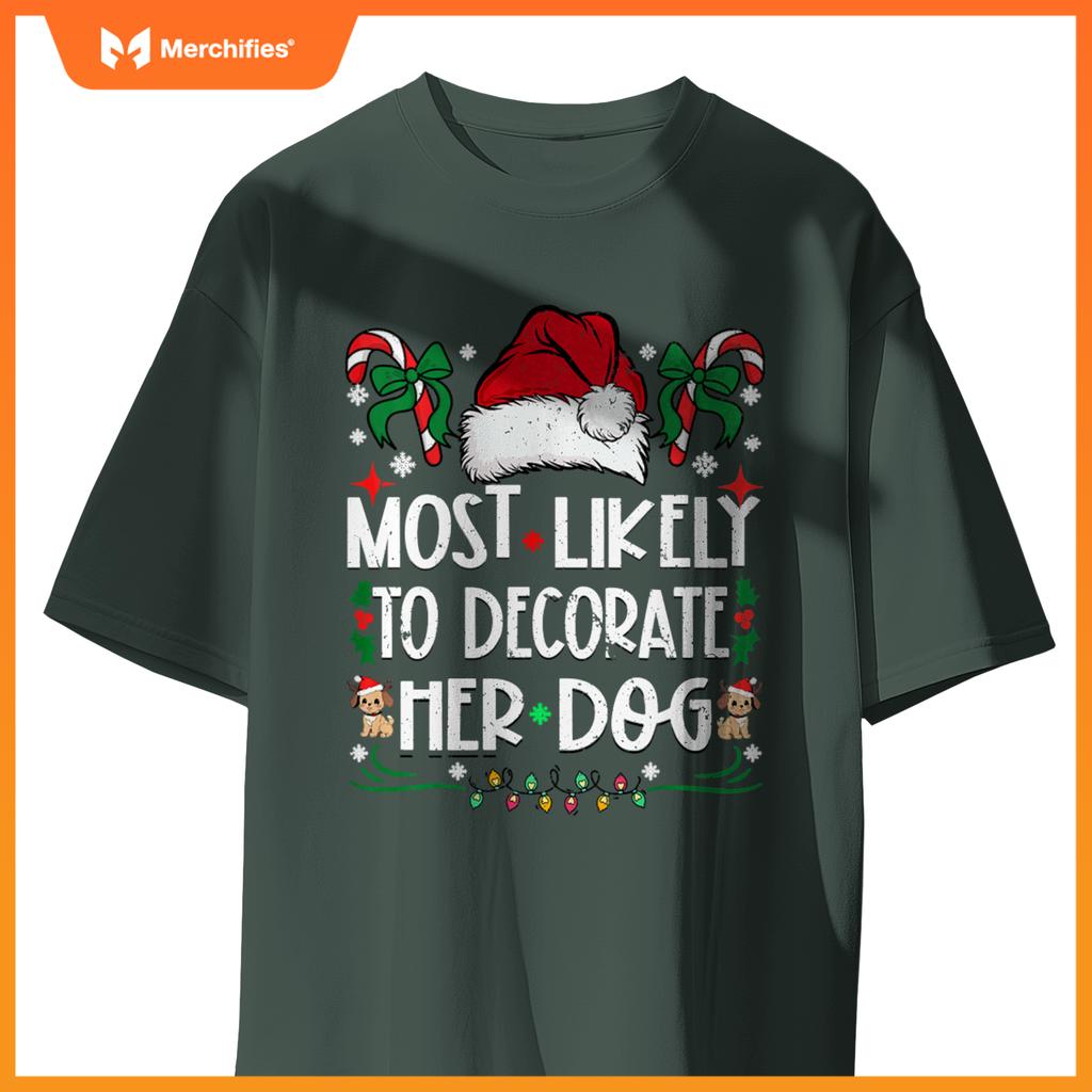 Most Likely To Decorate Her Dog Christmas Pajamas T-Shirt