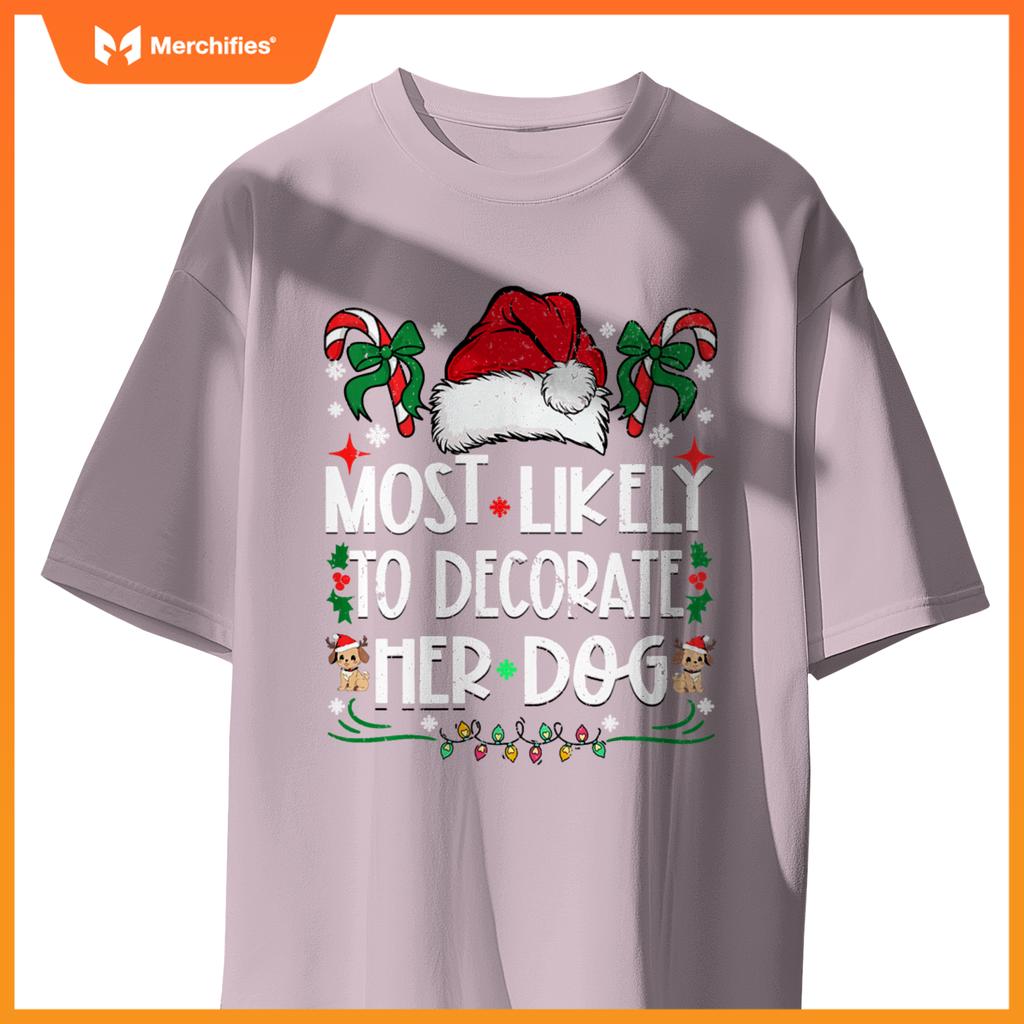 Most Likely To Decorate Her Dog Christmas Pajamas T-Shirt