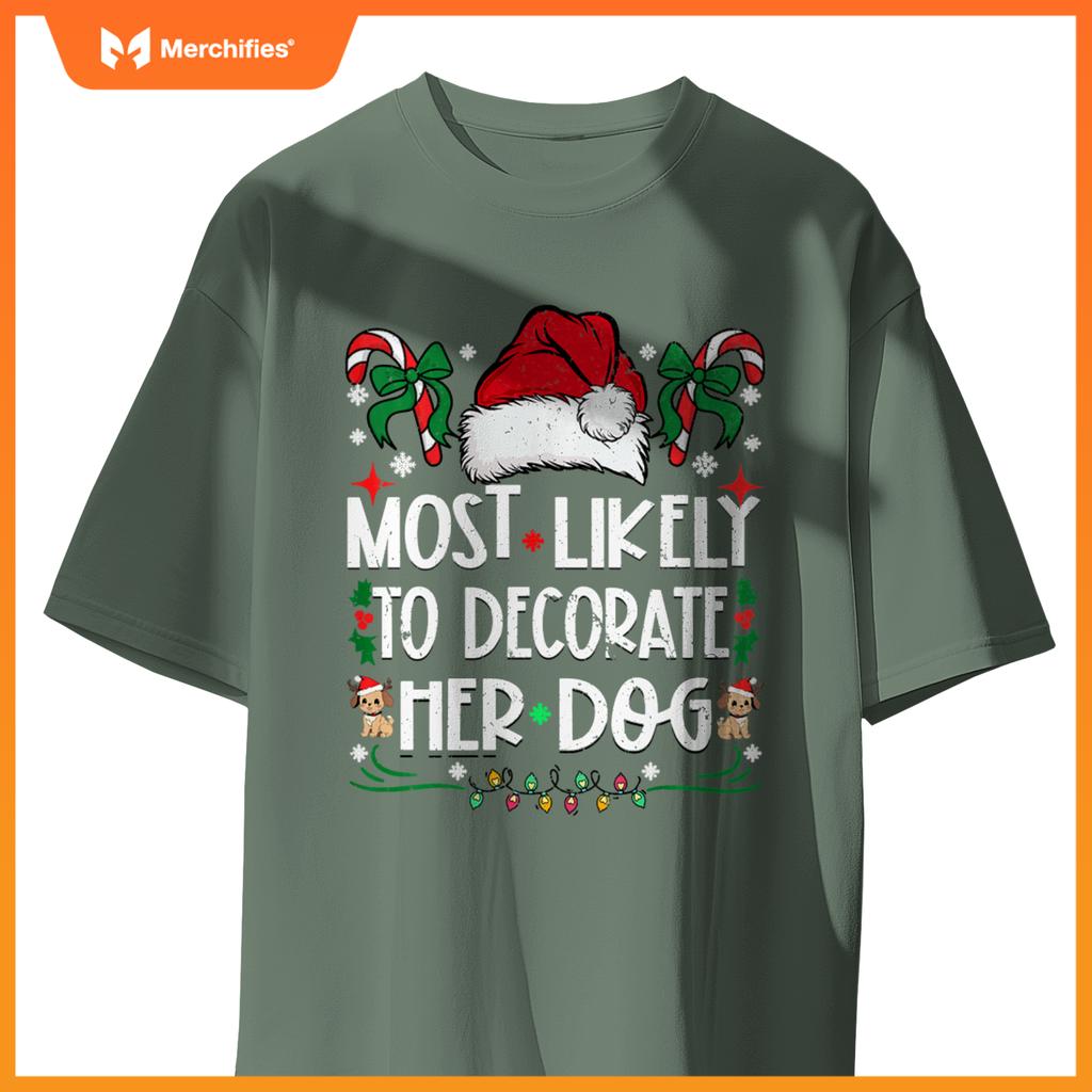 Most Likely To Decorate Her Dog Christmas Pajamas T-Shirt