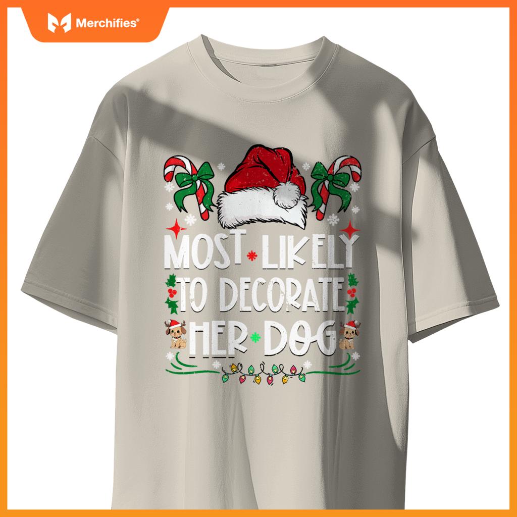 Most Likely To Decorate Her Dog Christmas Pajamas T-Shirt