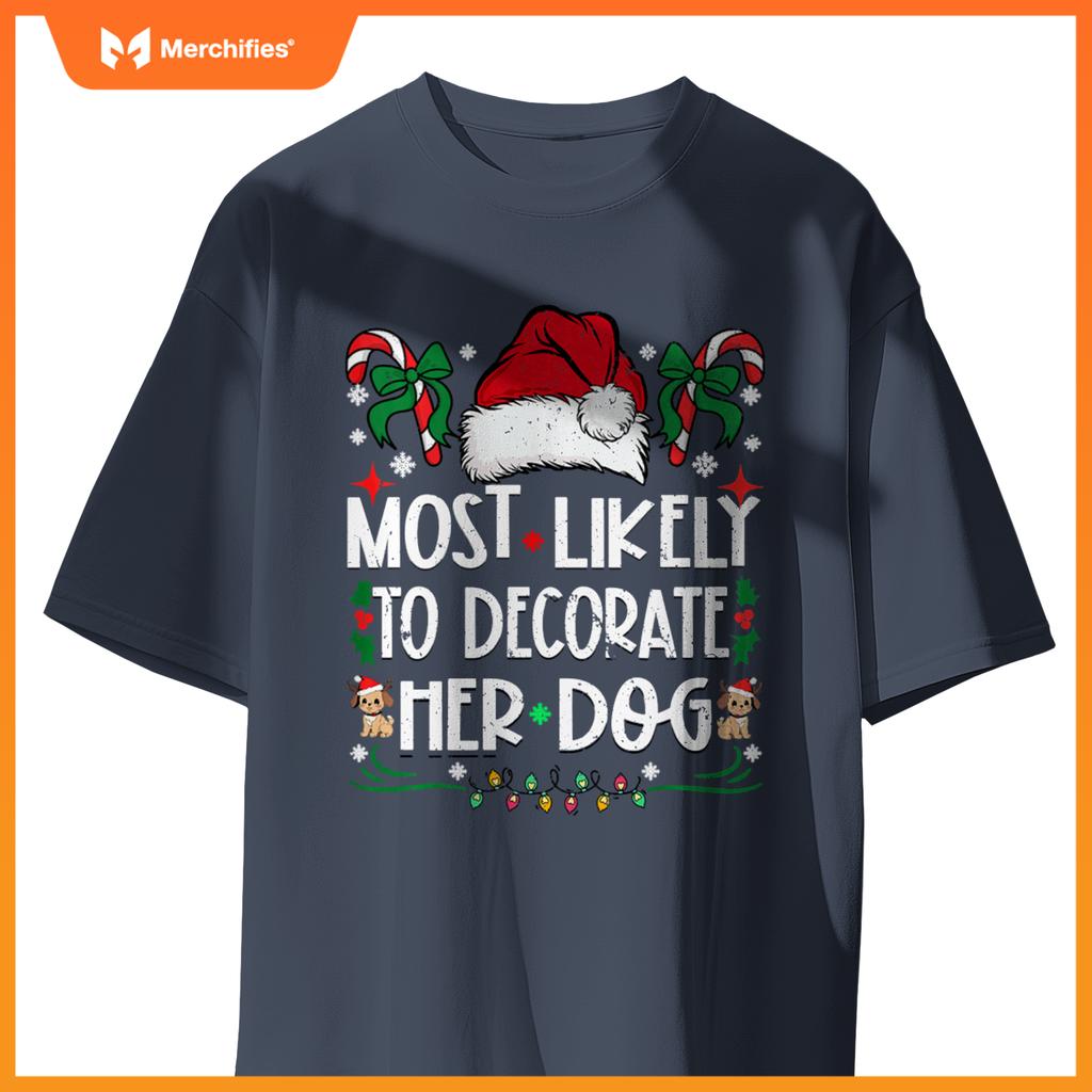 Most Likely To Decorate Her Dog Christmas Pajamas T-Shirt